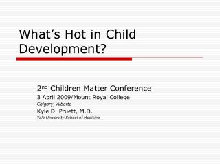 What’s Hot in Child Development?