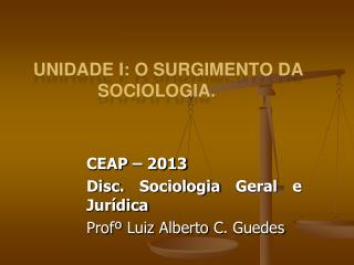 Unidade I: O SURGIMENTO DA SOCIOLOGIA.