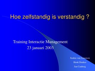 Hoe zelfstandig is verstandig ?