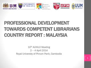 PROFESSIONAL DEVELOPMENT TOWARDS COMPETENT LIBRARIANS COUNTRY REPORT : MALAYSIA