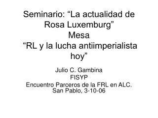 Seminario: “La actualidad de Rosa Luxemburg” Mesa “RL y la lucha antiimperialista hoy”