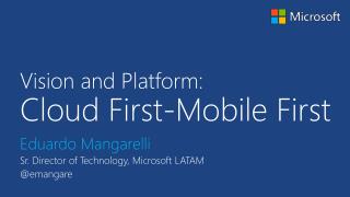 Vision and Platform: Cloud First-Mobile First