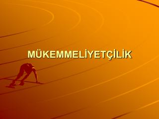 MÜKEMMELİYETÇİLİK