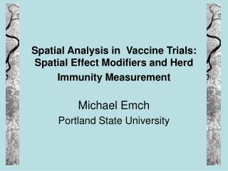 Spatial Analysis in Vaccine Trials: Spatial Effect Modifiers and Herd Immunity Measurement