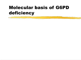 Molecular basis of G6PD deficiency