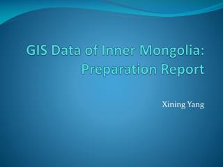 GIS Data of Inner Mongolia: Preparation Report