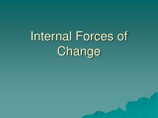 Internal Forces of Change