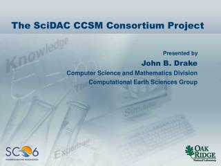 The SciDAC CCSM Consortium Project