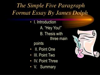 The Simple Five Paragraph Format Essay By James Dolph