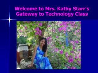 Welcome to Mrs. Kathy Starr’s Gateway to Technology Class