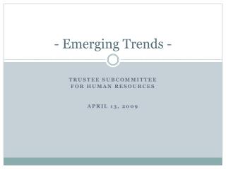 - Emerging Trends -