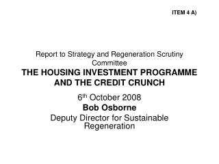 6 th October 2008 Bob Osborne Deputy Director for Sustainable Regeneration