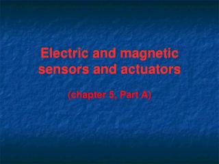 Electric and magnetic sensors and actuators