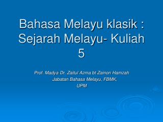 Bahasa Melayu klasik : Sejarah Melayu- Kuliah 5