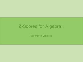 Z-Scores for Algebra I