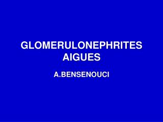 GLOMERULONEPHRITES AIGUES