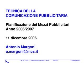 TECNICA DELLA COMUNICAZIONE PUBBLICITARIA Pianificazione dei Mezzi Pubblicitari Anno 2006/2007