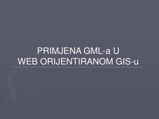 PRIMJENA GML-a U WEB ORIJENTIRANOM GIS-u