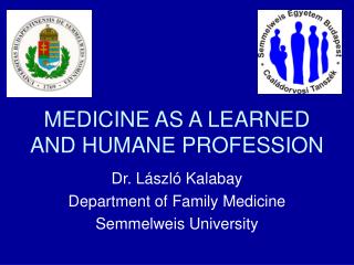 MEDICINE AS A LEARNED AND HUMANE PROFESSION