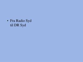 Fra Radio Syd til DR Syd