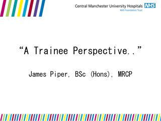 “A Trainee Perspective..”