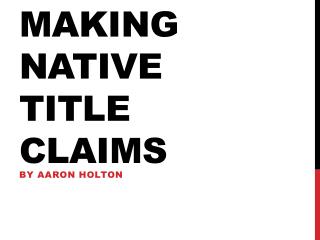 Making Native T itle Claims