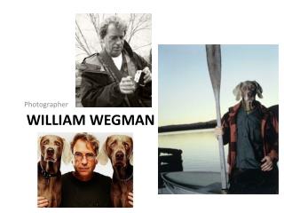 WILLIAM WEGMAN