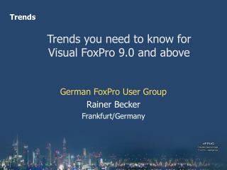 Trends you need to know for Visual FoxPro 9.0 and above
