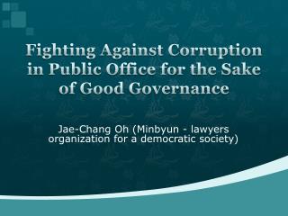 Fighting Against Corruption in Public Office for the Sake of Good Governance