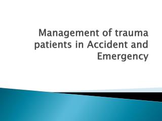 Management of trauma patients in Accident and Emergency
