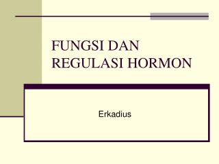 FUNGSI DAN REGULASI HORMON