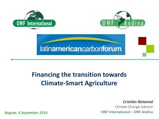 Cristián Retamal Climate Change Adviser ONF Internationa l – ONF Andina
