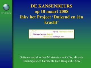 DE KANSENBEURS op 10 maart 2008 ihkv het Project ‘Duizend en één kracht’