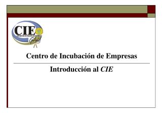 Centro de Incubación de Empresas Introducción al CIE