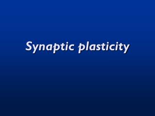 Synaptic plasticity
