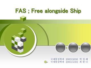 FAS ; Free alongside Ship