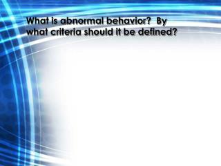What is abnormal behavior? By what criteria should it be defined?