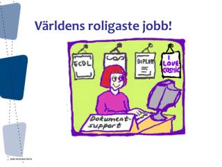 Världens roligaste jobb!