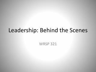 Leadership: Behind the Scenes