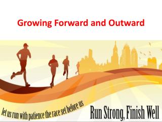 Growing Forward and Outward