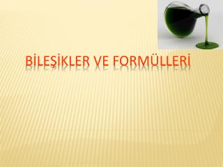 BİLEŞİKLER VE FORMÜLLERİ