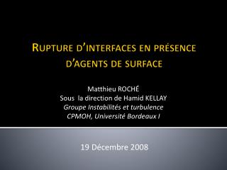 Rupture d’interfaces en présence d’agents de surface
