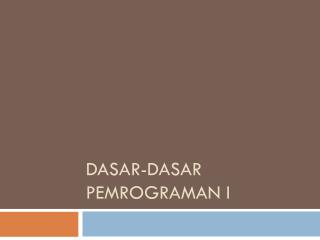 Dasar-dasar pemrograman I