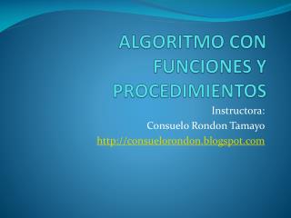 ALGORITMO CON FUNCIONES Y PROCEDIMIENTOS