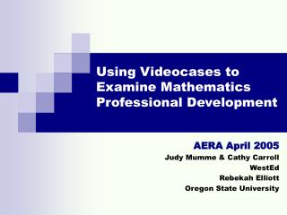 AERA April 2005 Judy Mumme &amp; Cathy Carroll WestEd Rebekah Elliott Oregon State University