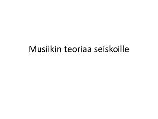 Musiikin teoriaa seiskoille