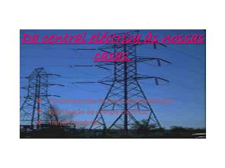 Da central eléctrica às nossas casas.