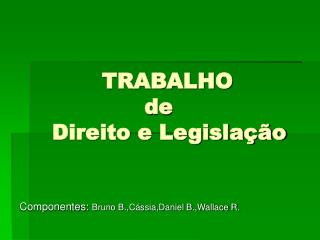 TRABALHO de Direito e Legislação