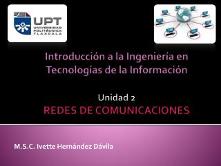 Introducción a la Ingeniería en Tecnologías de la Información Unidad 2 REDES DE COMUNICACIONES