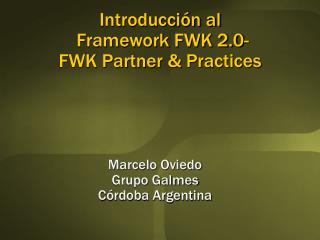 Introducción al Framework FWK 2.0- FWK Partner &amp; Practices